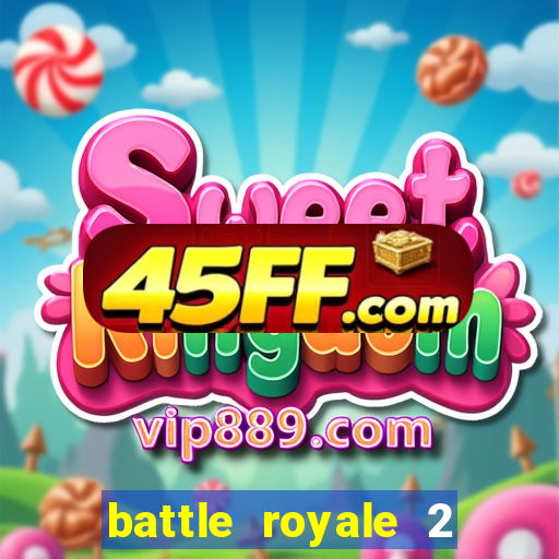 battle royale 2 filme completo dublado